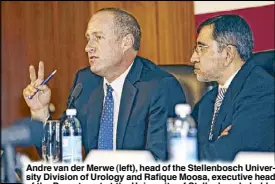  ?? AFP ?? Andre van der Merwe (left), head of the Stellenbos­ch University Division of Urology and Rafique Moosa, executive head of the Department at the University of Stellenbos­ch, hold a press conference at the Tygerberg Hospital in Bellville in Cape Town on...