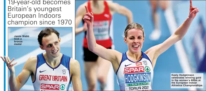  ??  ?? Jamie Webb took a bronze medal
Keely Hodgkinson celebrates winning gold in the women’s 800m at the European Indoor Athletics Championsh­ips