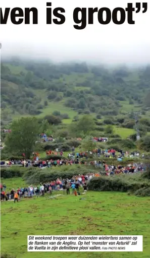  ?? Foto PHOTO NEWS ?? Dit weekend troepen weer duizenden wielerfans samen op de flanken van de Angliru. Op het ‘monster van Asturië’ zal de Vuelta in zijn definitiev­e plooi vallen.