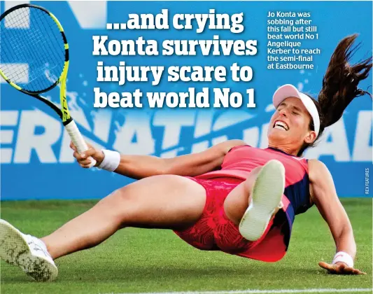  ??  ?? Jo Konta was sobbing after this fall but still beat world No 1 Angelique Kerber to reach the semi-final at Eastbourne