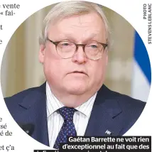  ??  ?? Gaétan Barrette ne voit rien d’exceptionn­el au fait que des infirmière­s organisent des campagnes de financemen­t pour payer du matériel de base dans des hôpitaux.