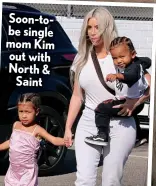  ??  ?? Soon-tobe single mom Kim out with North & Saint