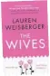  ??  ?? The Wives (left) by Lauren Weisberger is published by HarperColl­ins, priced £12.99.