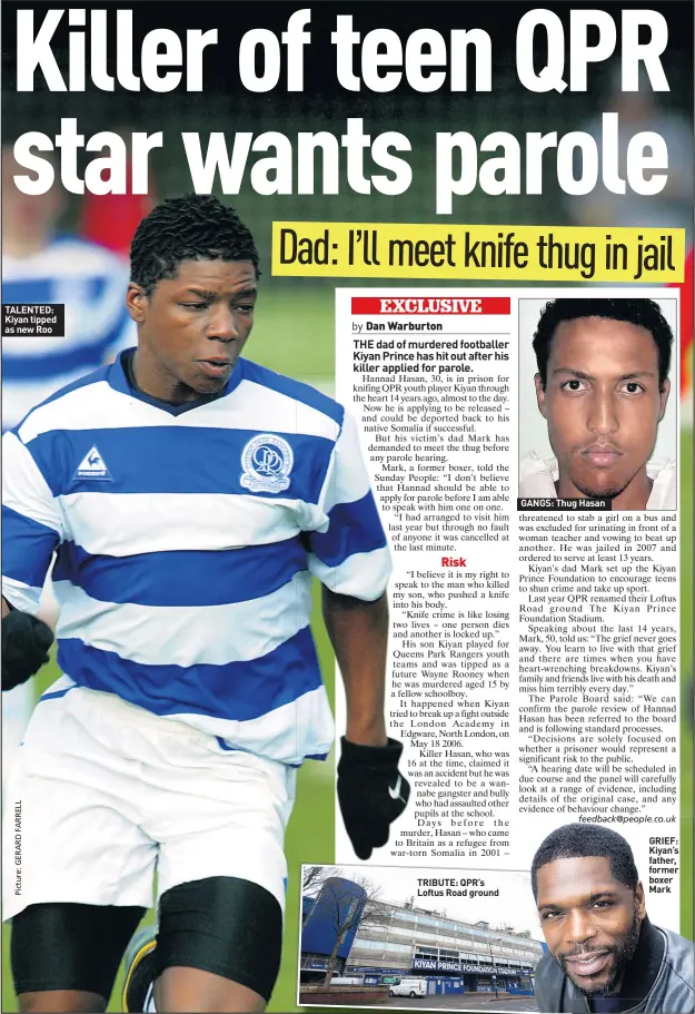  ??  ?? TALENTED: Kiyan tipped as new Roo
TRIBUTE: QPR’S Loftus Road ground
GANGS: Thug Hasan
GRIEF: Kiyan’s father, former boxer Mark