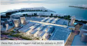  ??  ?? Deira Mall, Dubai's biggest mall set for delivery in 2020