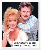  ??  ?? With his Corrie co-star Beverly Callard in 1995