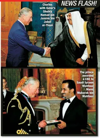  ?? ?? Charles with Qatar’s
Sheikh Hamad bin Jassim bin Jaber al-Thani
The prince awarded a CBE to Saudi tycoon Mahfouz
Marei Mubarak bin
Mahfouz