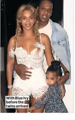  ??  ?? With Blue Ivy before the twins arrived