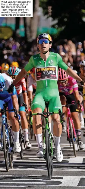  ?? ?? Wout Van Aert crosses the line to win stage eight of the Tour de France but Tadej Pogacar, below left, remains firmly in yellow going into the second week