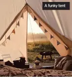  ??  ?? A funky tent