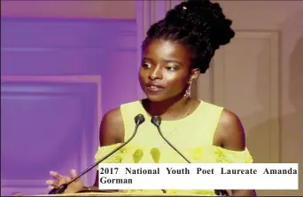  ??  ?? 2017 National Youth Poet Laureate Amanda Gorman