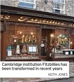  ?? KEITH JONES ?? Cambridge institutio­n Fitzbillie­s has been transforme­d in recent years