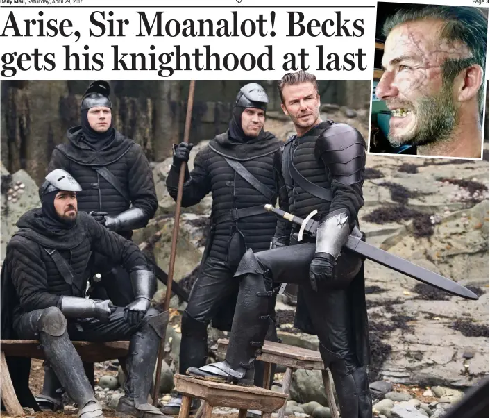  ??  ?? Ready for battle: David Beckham films King Arthur: Legend of the Sword with his fellow knights yesterday. Inset: He shows off his fearsome scars – make-up, of course