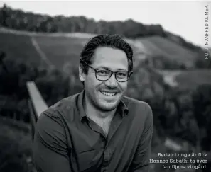  ??  ?? Redan i unga år fick Hannes Sabathi ta över familjens vingård.