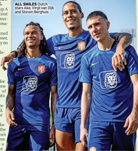  ?? ?? ALL SMILES Dutch stars Ake, Virgil van Dijk and Steven Berghuis