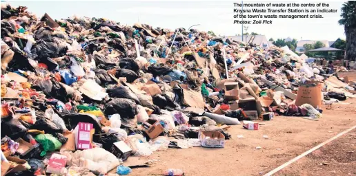  ?? Photos: Zoë Fick ?? The mountain of waste at the centre of the Knysna Waste Transfer Station is an indicator of the town’s waste management crisis.