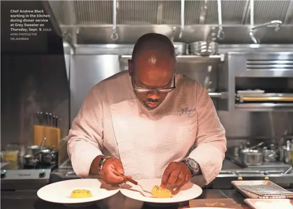  ?? DOUG HOKE PHOTOS/THE OKLAHOMAN ?? Chef Andrew Black working in the kitchen during dinner service at Grey Sweater on Thursday, Sept. 9.