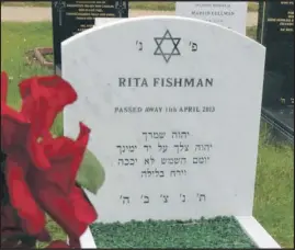  ?? PHOTO: JOHN RIFKIN ?? Rita Fishman’s headstone was paid for by an anonymous benefactor