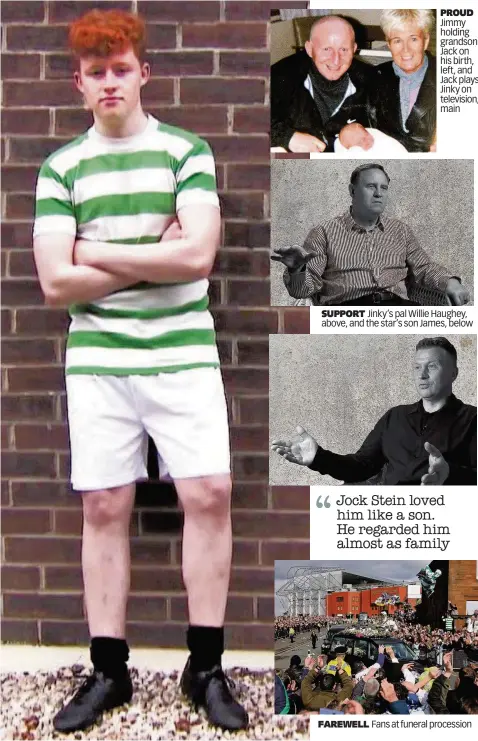  ??  ?? PROUD Jimmy holding grandson Jack on his birth, left, and Jack plays Jinky on television, main SUPPORT Jinky’s pal Willie Haughey, above, and the star’s son James, below FAREWELL Fans at funeral procession