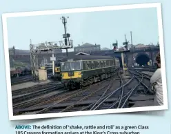  ?? (Terry Phillips) ?? ABOVE: The definition of ‘shake, rattle and roll’ as a green Class 105 Cravens formation arrives at the King’s Cross suburban platforms on September 28, 1966.