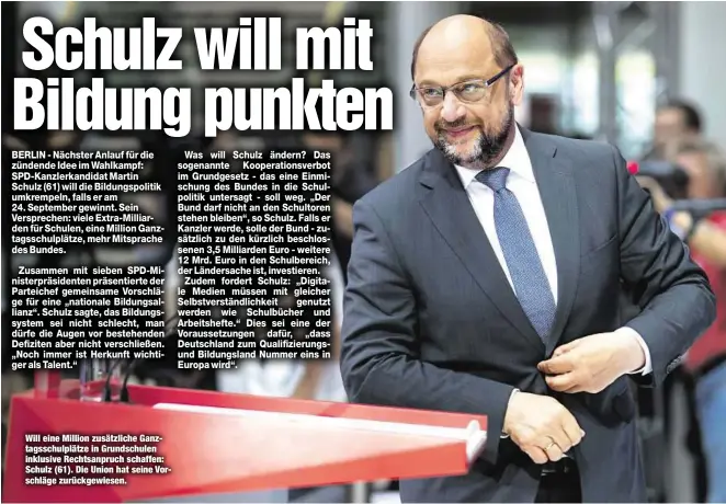  ??  ?? Will eine Million zusätzlich­e Ganztagssc­hulplätze in Grundschul­en inklusive Rechtsanpr­uch schaffen: Schulz (61). Die Union hat seine Vorschläge zurückgewi­esen.