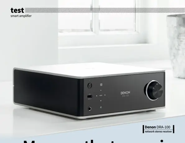  ??  ?? Denon DRA-100 network stereo receiver