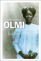  ??  ?? Véronique Olmi Bakhita Éditions Albin Michel environ 500 pages.