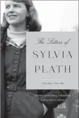  ?? HARPER ?? “The Letters of Sylvia Plath, Volume 1: 1940-1956” by Sylvia Plath; Harper (1,424 pages, $56)