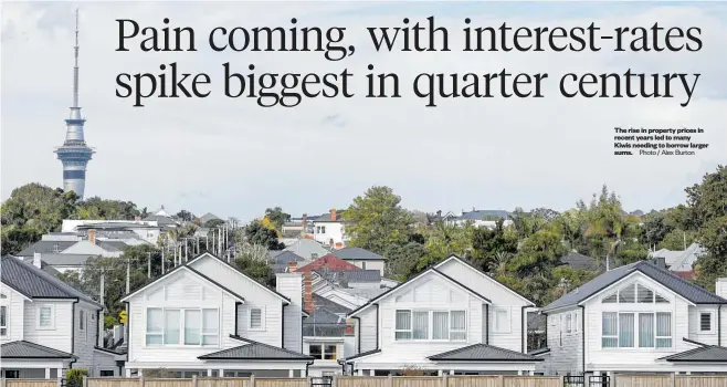  ?? Photo / Alex Burton ?? The rise in property prices in recent years led to many Kiwis needing to borrow larger sums.