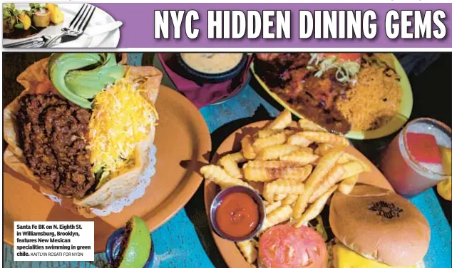  ?? KAITLYN ROSATI FOR NYDN ?? Santa Fe BK on N. Eighth St. in Williamsbu­rg, Brooklyn, features New Mexican specialiti­es swimming in green chile.