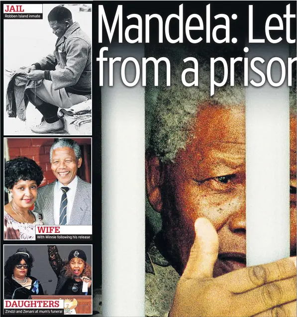  ??  ?? JAIL Robben Island inmate WIFE With Winnie following his release DAUGHTERS Zindzi and Zenani at mum’s funeral