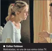  ??  ?? Esther Feldman n Maltratada­s, es una de sus varios ciclos TV.