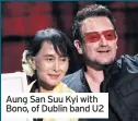  ??  ?? Aung San Suu Kyi with Bono, of Dublin band U2