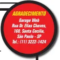  ??  ?? AGRADECIME­NTO Garage Web
Rua Dr. Elias Chaves, 160, Santa Cecília, São Paulo - SP Tel.: (11) 3222-1424