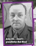  ?? ?? Army life… Emeli’s grandfathe­r Bob Wood