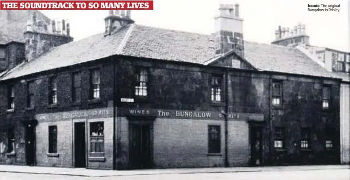  ??  ?? Iconic The original Bungalow in Paisley