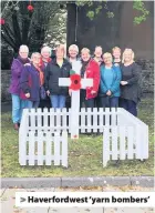  ??  ?? &gt; Haverfordw­est ‘yarn bombers’