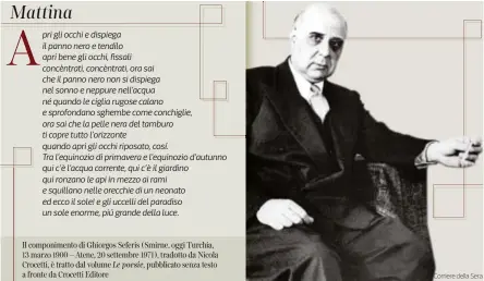  ?? Corriere della Sera ?? Il componimen­to di Ghiorgos Seferis (Smirne, oggi Turchia, 13 marzo 1900 – Atene, 20 settembre 1971), tradotto da Nicola Crocetti, è tratto dal volume Le poesie, pubblicato senza testo a fronte da Crocetti Editore