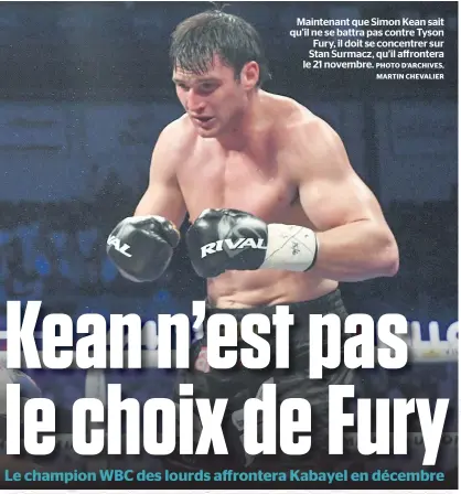  ?? PHOTO D’ARCHIVES, MARTIN CHEVALIER ?? Maintenant que Simon Kean sait qu’il ne se battra pas contre Tyson Fury, il doit se concentrer sur Stan Surmacz, qu’il affrontera le 21 novembre.