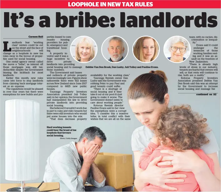  ?? Photo / Getty Images ?? Hard working tenants could bear the brunt of tax loophole that favours social housing.
Debbie Van Den Broek, Dan Lusby, Juli Tolley and Pauline Evans.