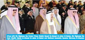  ??  ?? (From left) His Highness the Crown Prince Sheikh Nawaf Al-Ahmad Al-Jaber Al-Sabah, His Highness the Amir Sheikh Sabah Al-Ahmad Al-Jaber Al-Sabah and National Assembly Speaker Marzouq Al-Ghanem attend the ceremony.