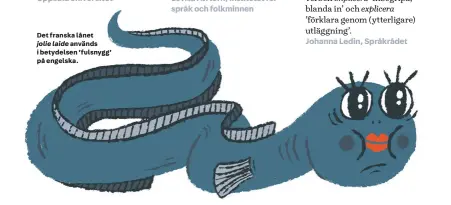  ?? Illustrati­on: Saga Bergebo ?? Det franska lånet
jolie laide används i betydelsen ’fulsnygg’ på engelska.