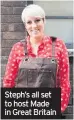  ??  ?? Steph’s all set to host Made in Great Britain