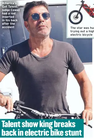  ??  ?? America’s Got Talent judge Cowell had a rod inserted in his back after the accident