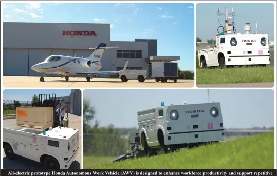  ?? ?? All-electric prototype Honda Autonomous Work Vehicle (AWV) is designed to enhance workforce productivi­ty and support repetitive
tasks. Honda is now seeking partners to field test the AWV for use in airfield operations. Pics: Honda