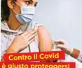  ?? ?? Contro il Covid è giusto proteggers­i