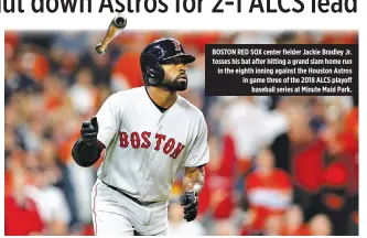  ?? TROY TAORMINA-USA TODAY SPORTS ?? BOSTON RED SOX center fielder Jackie Bradley Jr. tosses his bat after hitting a grand slam home run in the eighth inning against the Houston Astros in game three of the 2018 ALCS playoff baseball series at Minute Maid Park.