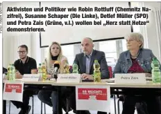  ??  ?? Aktivisten und Politiker wie Robin Rottluff (Chemnitz Nazifrei), Susanne Schaper (Die Linke), Detlef Müller (SPD) und Petra Zais (Grüne, v.l.) wollen bei „Herz statt Hetze“demonstrie­ren.