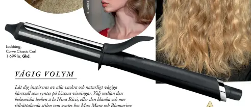  ??  ?? Locktång, Curve Classic Curl 1 699 kr, Ghd.