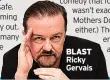  ??  ?? BLAST Ricky Gervais